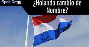 ¿Por qué Holanda cambió de nombre y cuáles son los Países Bajos? | Spek Regg
