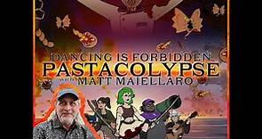 🔊 Pastacolypse with Matt Maiellaro