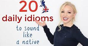 20 ENGLISH IDIOMS TO SOUND LIKE A NATIVE ENGLISH SPEAKER (+ Free PDF & Quiz)