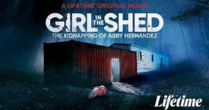Girl in the Shed The Kidnapping of Abby Hernandez 2022 Trailer