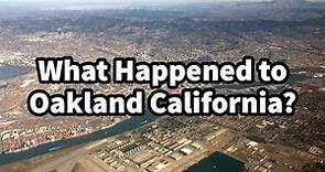 What Happened to Oakland California?