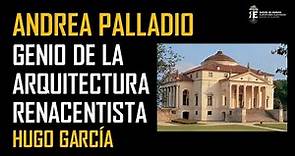Andrea Palladio, el genial arquitecto del Renacimiento Veneciano. Hugo Garcia