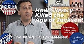 The Whigs Collapse! | Why Slavery Killed the Age of Jackson