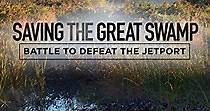 Saving the Great Swamp: Battle to Defeat the Jetport