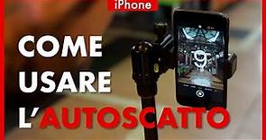 Autoscatto iPhone: Come e Quando Attivare il Timer della Fotocamera ?