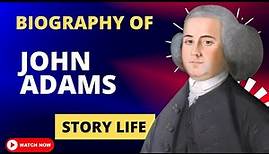 John Adams Biography | Life Story | The 2nd President of the United