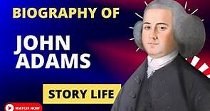 John Adams Biography | Life Story | The 2nd President of the United