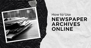 How to Use Newspaper Archives Online
