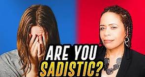 What Does It Mean To Be Sadistic?