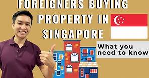 Buying Property in Singapore as a Foreigner (What you Need to Know)