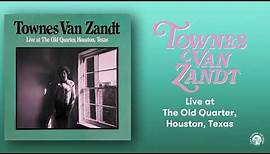 Townes Van Zandt - Live at The Old Quarter, Houston, Texas (Official Full Album Stream)