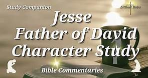JESSE, Father of DAVID (Bible CHARACTER Study)