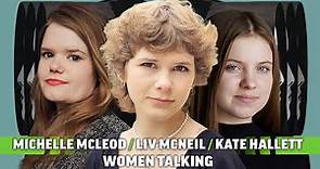 Women Talking Interview: Meet Michelle McLeod, Liv McNeil & Kate Hallett