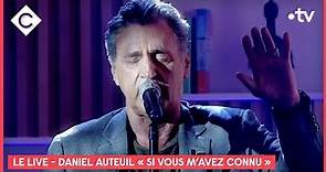 Le Live : Daniel Auteuil avec son titre “Si vous m’aviez connu” - C à Vous - 06/09/2021Vidéo