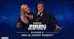 Who is Johnny Gilbert? | Inside Jeopardy! Ep. 6 | JEOPARDY!