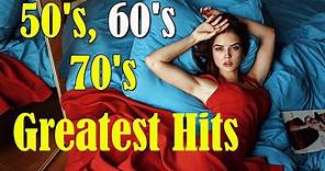 50's, 60's & 70's Greatest Hits Golden Oldies - 50's, 60's & 70's Best Songs Oldies but Goodies
