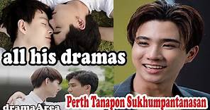 Perth Tanapon Sukhumpantanasan | all his dramas