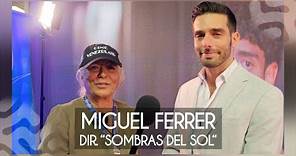 Miguel Angel Ferrer Dir. “La Sombras del Sol“