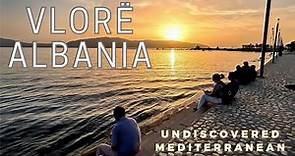 Vlorë, Albania: Undiscovered Mediterranean