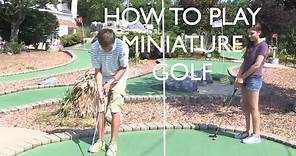 How to Play Mini Golf, Part 1
