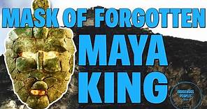 The Mayan People and the Mask of a Forgotten Maya King