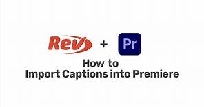 How to Import Captions and Subtitles Into Adobe Premiere Pro (Part 2 of 4) | Rev