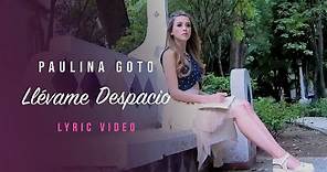 Paulina Goto - Llévame Despacio. (Videolyric)