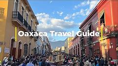 Oaxaca Travel Guide – All You Need to Know for a Great One Week Itinerary