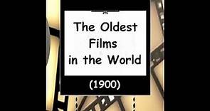 The Oldest Films in the World (1900)