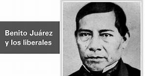 Benito Juárez y los liberales - Historia