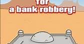 Choose how you rob a bank!