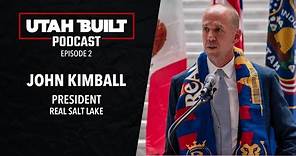 Utah Built Podcast | Episode 2 | John Kimball