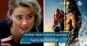 Quieren a Amber Heard fuera de "Aquaman 2", petición suma más de 2 millones de firmas