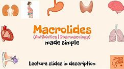 Macrolides | Antibiotics | Pharmacology | Med Vids made simple