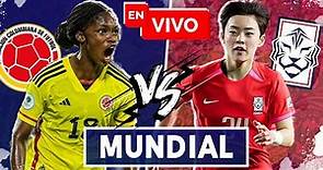 🔴 Colombia vs Corea del Sur EN VIVO / Mundial Femenino