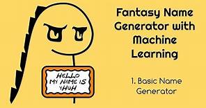 Fantasy Name Generator with Machine Learning - 1. Basic Name Generator