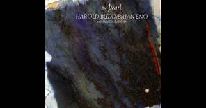 Harold Budd & Brian Eno The Pearl (Whole Album) (HQ)