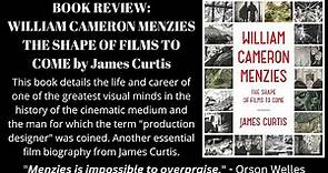 William Cameron Menzies: The Shape of Films To Come by James Curtis BOOK REVIEW