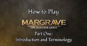 HOW TO PLAY Margrave: The Marcher Lords - Part One: Introduction and Terminology START HERE