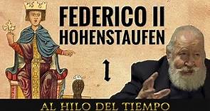 Al Hilo del Tiempo: Federico II Hohenstaufen · 1