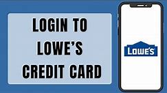 How To Login To Lowe’s Credit Card | Lowe’s Credit Card Sign In (2023)