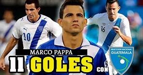 🇬🇹 Los 11 GOLES que MARCO PAPPA marcó con la selección GUATEMALTECA 🇬🇹