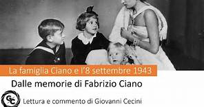 La famiglia Ciano e l’8 settembre 1943 - Dalle memorie di Fabrizio Ciano - Lettura e commento