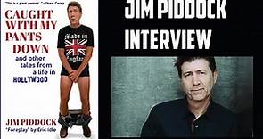 Jim Piddock Interview - Caught With My Pants Down