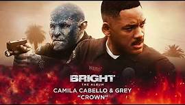 Camila Cabello & Grey - Crown (from Bright: The Album) [Official Audio]