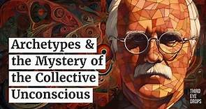 Carl Jung, Archetypes and the Mystery of the Collective Unconscious