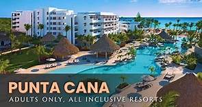 The 12 Best Adults Only All Inclusive Hotels & Resorts in PUNTA CANA, Dominican Republic