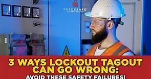 3 Ways Lockout Tagout Can Go Wrong: Avoid These Safety Failures!