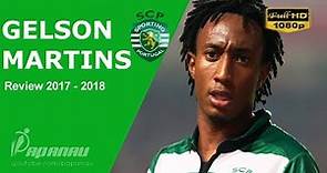GELSON MARTINS • SPORTING CP • Goals, Skills, & Assists • 2017 / 2018 • HD 1080p