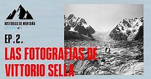 #HistoriasDeMontaña - Ep.2. Las fotografías de Vittorio Sella | Revista Oxígeno